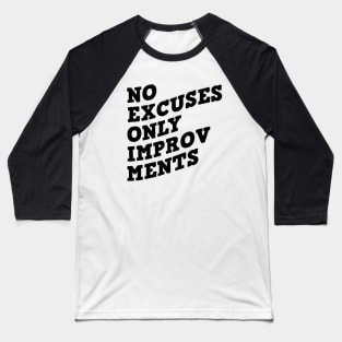 No Excuses Only Improvements Baseball T-Shirt